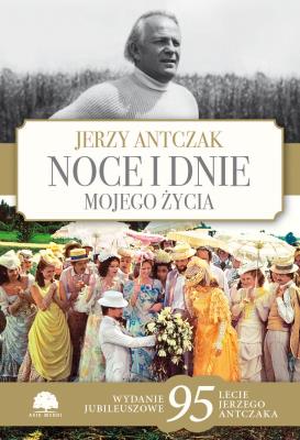 Noce i dnie mojego życia. Wydanie jubileuszowe. Autor: Antczak Jerzy. SmakLiter.pl Okładka książki Noce i dnie mojego życia. Wydanie jubileuszowe