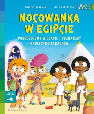 Okładka książki Nocowanka w Egipcie. Akademia mądrego dziecka. Chcę wiedzieć
