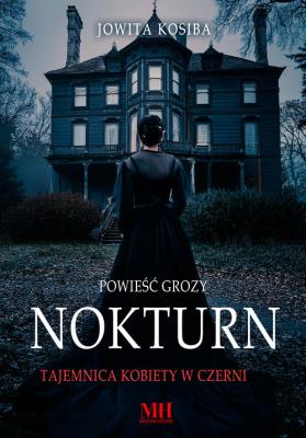 Nokturn Tajemnica kobiety w czerni. Autor: Kosiba Jowita. SmakLiter.pl Okładka książki Nokturn Tajemnica kobiety w czerni