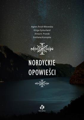 Nordyckie opowieści. Autor: Bikowska Agnes Arsól, Eysturland Kinga, Prorok Anna A., Konopka Emiliana. SmakLiter.pl Okładka książki Nordyckie opowieści