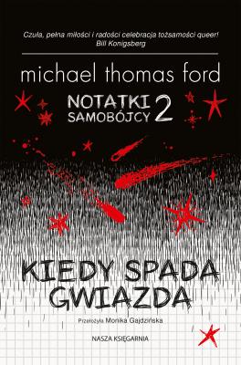 Notatki samobójcy T.2 Kiedy spada gwiazda. Autor: Ford Michael Thomas, Gajdzińska Monika. SmakLiter.pl Okładka książki Notatki samobójcy T.2 Kiedy spada gwiazda