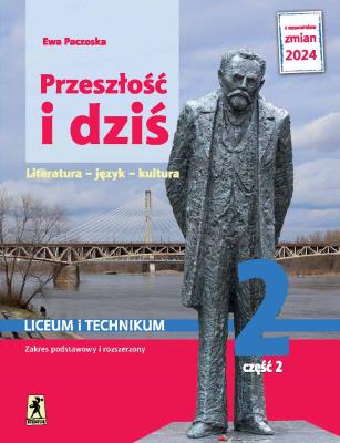 Nowa język polski przeszłość i dziś Pozytywizm 2 część 2 zakres podstawowy i rozszerzony EDYCJA 2024. Autor: Paczoska Ewa. SmakLiter.pl Okładka książki Nowa język polski przeszłość i dziś Pozytywizm 2 część 2 zakres podstawowy i rozszerzony EDYCJA 2024