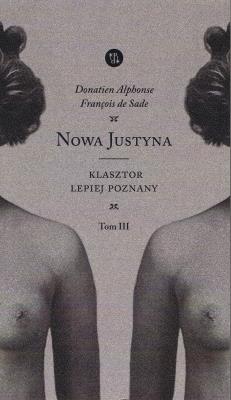 NOWA JUSTYNA Klasztor lepiej poznany (tom III). Autor: Alphonse Donatien, de Sade François. SmakLiter.pl Okładka książki NOWA JUSTYNA Klasztor lepiej poznany (tom III)