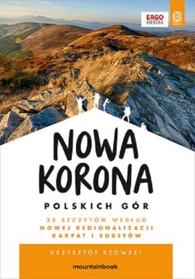 Nowa Korona Polskich Gór. MountainBook. Wydanie 1. Autor: Bzowski Krzysztof. SmakLiter.pl Okładka książki Nowa Korona Polskich Gór. MountainBook. Wydanie 1