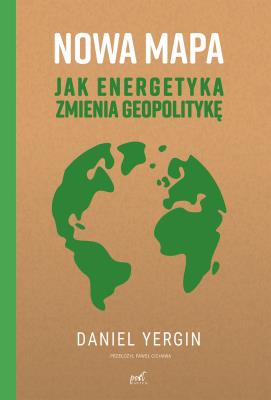 Okładka książki Nowa mapa. Jak energetyka zmienia geopolitykę wyd. 2023