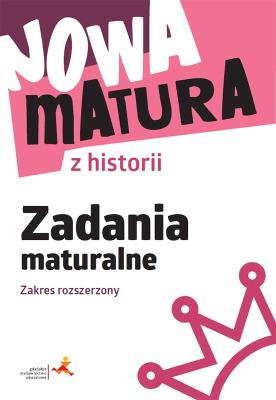 Okładka książki Nowa matura z historii Zadania maturalne Zakres rozszerzony