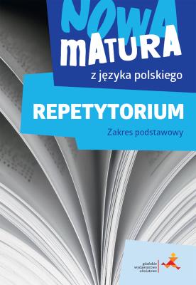 Nowa matura z języka polskiego Repetytorium Zakres podstawowy. Autor: Katarzyna Tomaszek, Agata Reszewicz, Dąbrowska Dorota. SmakLiter.pl Okładka książki Nowa matura z języka polskiego Repetytorium Zakres podstawowy