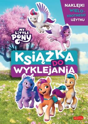 Nowe pokolenie. My Little Pony. Książka do wyklejania. Autor: Żmichowska Beata. SmakLiter.pl Okładka książki Nowe pokolenie. My Little Pony. Książka do wyklejania