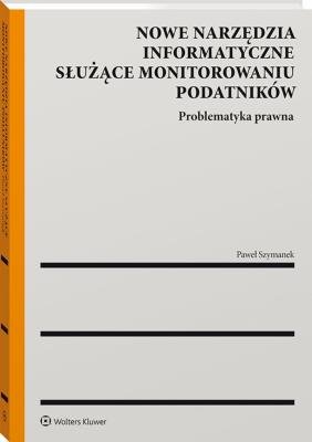 Nowe technologie w procesie stosowania i stanowienia prawa podatkowego. Autor: Paweł Szymanek. SmakLiter.pl Okładka książki Nowe technologie w procesie stosowania i stanowienia prawa podatkowego