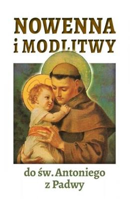 Nowenna i modlitwy do św. Antoniego z Padwy. Autor:   Praca zbiorowa. SmakLiter.pl Okładka książki Nowenna i modlitwy do św. Antoniego z Padwy
