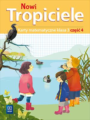 NOWI TROPICIELE KARTY MATEMATYCZNE KLASA 3 CZĘŚĆ 4 EDUKACJA WCZESNOSZKOLNA  1687C0. Autor: Beata Szpakowska, Dorota Zdunek. SmakLiter.pl Okładka książki NOWI TROPICIELE KARTY MATEMATYCZNE KLASA 3 CZĘŚĆ 4 EDUKACJA WCZESNOSZKOLNA  1687C0