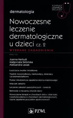 Nowoczesne leczenie dermatologiczne u dzieci Część 2 Wybrane zagadnienia. Autor: red. Joanna Narbutt, Skibińska Małgorzata, Aleksandra Lesiak. SmakLiter.pl Okładka książki Nowoczesne leczenie dermatologiczne u dzieci Część 2 Wybrane zagadnienia