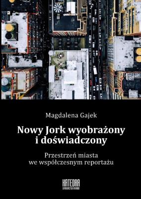 Nowy Jork wyobrażony i doświadczony. Autor: Gajek Magdalena. SmakLiter.pl Okładka książki Nowy Jork wyobrażony i doświadczony