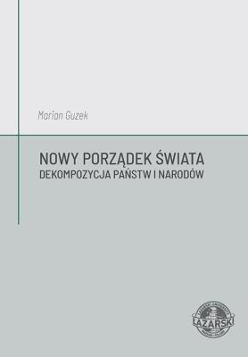 Nowy Porządek Świata. Dekompozycja państw.... Autor: Marian Guzek. SmakLiter.pl Okładka książki Nowy Porządek Świata. Dekompozycja państw...