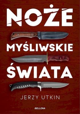 Noże myśliwskie świata. Autor: Jerzy Utkin. SmakLiter.pl Okładka książki Noże myśliwskie świata
