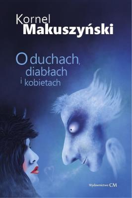 O duchach, diabłach i kobietach. Autor: Kornel Makuszyński. SmakLiter.pl Okładka książki O duchach, diabłach i kobietach