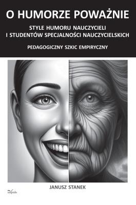O humorze poważnie Style humoru nauczycieli i studentów specjalności nauczycielskich. Autor: Janusz Stanek. SmakLiter.pl Okładka książki O humorze poważnie Style humoru nauczycieli i studentów specjalności nauczycielskich