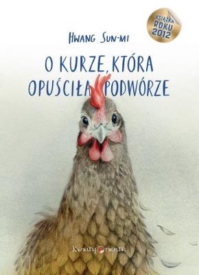 O kurze, która opuściła podwórze. Autor: Sun-Mi Hwang. SmakLiter.pl Okładka książki O kurze, która opuściła podwórze