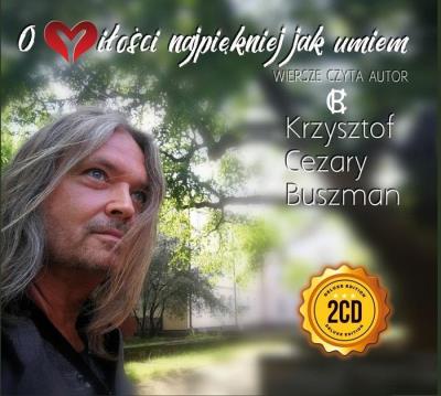 O miłości najpiękniej jak umiem 2CD. Autor: Krzysztof Cezary Buszman. SmakLiter.pl Okładka książki O miłości najpiękniej jak umiem 2CD