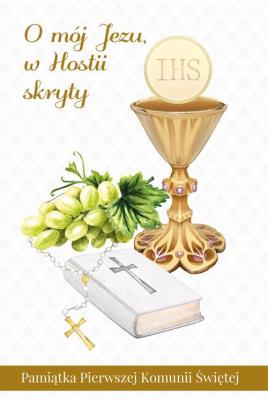 O mój Jezu w Hostii skryty. Pamiątka Komunii Św.. Autor:   Praca zbiorowa. SmakLiter.pl Okładka książki O mój Jezu w Hostii skryty. Pamiątka Komunii Św.
