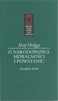 O narodowości, moralności i powstaniu. Autor: Józef Ordęga. SmakLiter.pl Okładka książki O narodowości, moralności i powstaniu