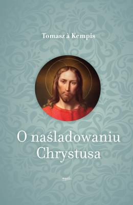 O naśladowaniu Chrystusa. Autor: Tomasz A. Kempis. SmakLiter.pl Okładka książki O naśladowaniu Chrystusa