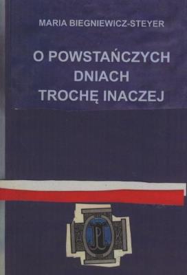 O powstańczych dniach trochę inaczej. Autor: Maria Biegniewicz-Steyer. SmakLiter.pl Okładka książki O powstańczych dniach trochę inaczej