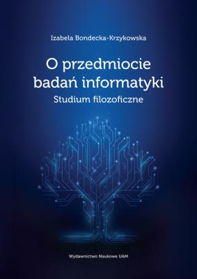 Okładka książki O przedmiocie badań informatyki Studium filozoficzne