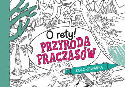 Okładka książki O rety! Przyroda praczasów. Kolorowanka