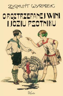 O roztrzepanej Wini i Józiu psotniku. Autor: Wyrobek Zygmunt. SmakLiter.pl Okładka książki O roztrzepanej Wini i Józiu psotniku