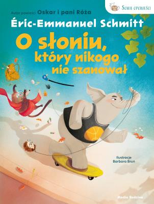 O słoniu, który nikogo nie szanował. Autor: Eric-Emmanuel Schmitt. SmakLiter.pl Okładka książki O słoniu, który nikogo nie szanował