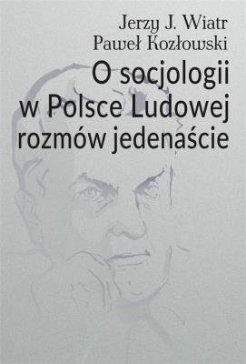 Okładka książki O socjologii w Polsce Ludowej rozmów jedenaście