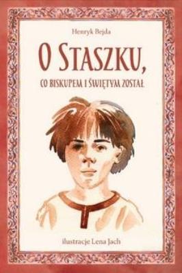 Okładka książki O Staszku co biskupem i świętym został