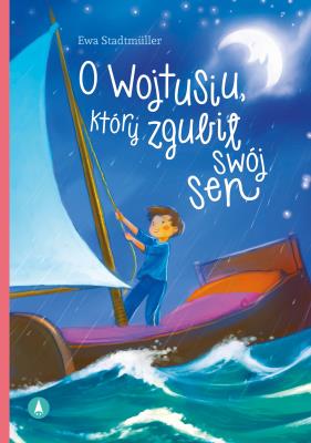 O Wojtusiu, który zgubił swój sen + CD. Autor: Ewa Stadtmüller, Kazimierz Wasilewski. SmakLiter.pl Okładka książki O Wojtusiu, który zgubił swój sen + CD