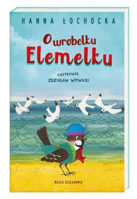 O wróbelku Elemelku. Autor: Hanna Łochocka, Zdzisław Witwicki. SmakLiter.pl Okładka książki O wróbelku Elemelku