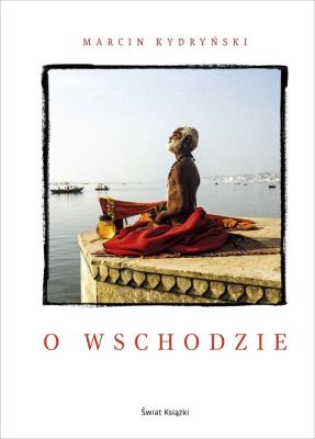 O wschodzie. Autor: Marcin Kydryński. SmakLiter.pl Okładka książki O wschodzie