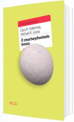 O zmartwychwstaniu Jezusa. Autor: Gary R. Habermas, Dr Michael Licona. SmakLiter.pl Okładka książki O zmartwychwstaniu Jezusa