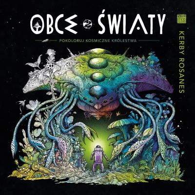 Okładka książki Obce światy. Pokoloruj kosmiczne królestwa