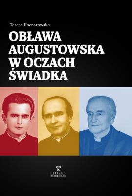 Obława Augustowska w oczach świadka. Autor: Kaczorowska Teresa. SmakLiter.pl Okładka książki Obława Augustowska w oczach świadka