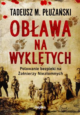 Okładka książki Obława na Wyklętych. Polowanie bezpieki na Żołnierzy Niezłomnych