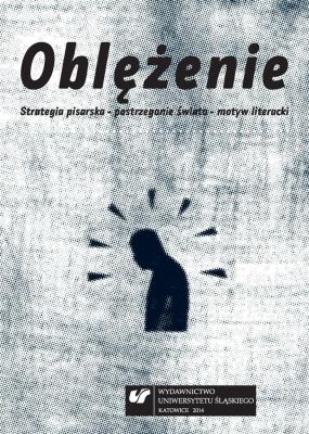 Oblężenie. Strategia pisarska, postrzeganie.... Autor: red. Małgorzata Krakowiak. SmakLiter.pl Okładka książki Oblężenie. Strategia pisarska, postrzeganie...