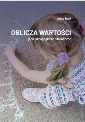 Oblicza wartości - ujęcie pedagogiczno-filozof.. Autor: Anna Breś. SmakLiter.pl Okładka książki Oblicza wartości - ujęcie pedagogiczno-filozof.