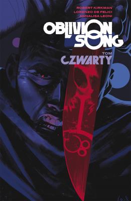 Oblivion Song. Autor: Kirkman Robert, Lorenzo De Felici. SmakLiter.pl Okładka książki Oblivion Song