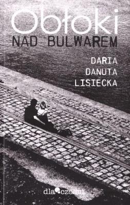 Obłoki nad bulwarem. Autor: Daria Danuta Lisiecka. SmakLiter.pl Okładka książki Obłoki nad bulwarem