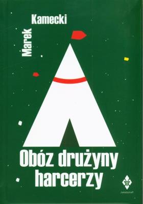 Obóz drużyny harcerzy w XXI wieku. Autor: Kamecki Marek. SmakLiter.pl Okładka książki Obóz drużyny harcerzy w XXI wieku