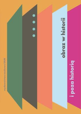 Opakowanie Obraz w historii i poza historią. Studia z teorii i historii badań nad sztuką Tom 4