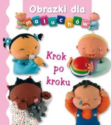 Obrazki dla maluchów. Krok po kroku wyd.2017. Autor: Nathalie Belineau. SmakLiter.pl Okładka książki Obrazki dla maluchów. Krok po kroku wyd.2017