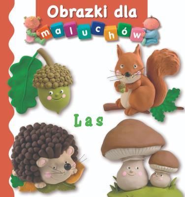 Obrazki dla maluchów - Las. Autor: Beaumont Emilie, Nathalie Belineau. SmakLiter.pl Okładka książki Obrazki dla maluchów - Las