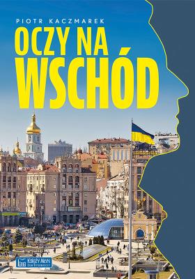 Oczy na Wschód. Autor: Kaczmarek Piotr. SmakLiter.pl Okładka książki Oczy na Wschód