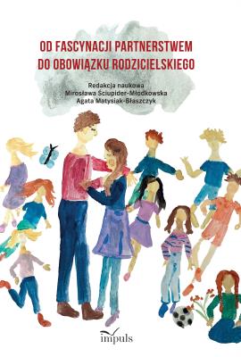Od fascynacji partnerstwem do obowiązku.... Autor: Ściupider-Młodkowska Mirosława, Agata Matysiak-Błaszczyk. SmakLiter.pl Okładka książki Od fascynacji partnerstwem do obowiązku...